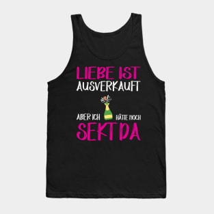 Liebe ist ausverkauft aber ich hätte noch Sekt da Tank Top